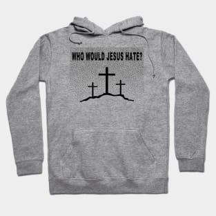 Jesus Doesn't Hate Hoodie